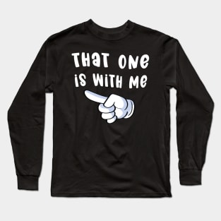 That One is with Me - Funny Couples Matching Designs Long Sleeve T-Shirt